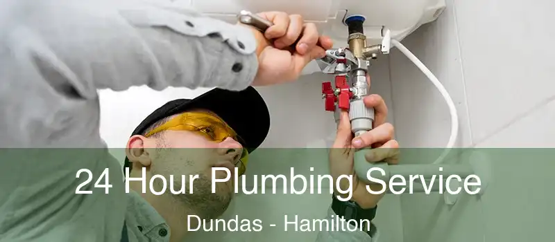  24 Hour Plumbing Service Dundas - Hamilton