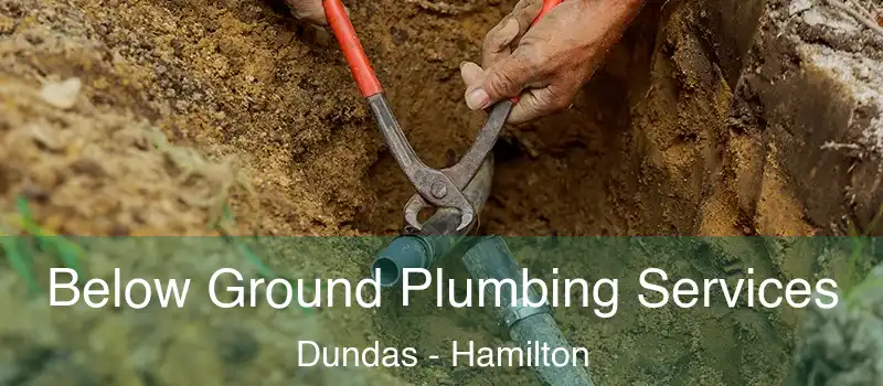  Below Ground Plumbing Services Dundas - Hamilton