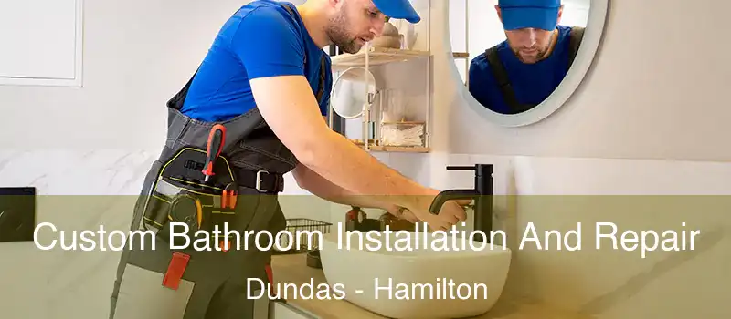  Custom Bathroom Installation And Repair Dundas - Hamilton
