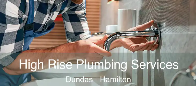  High Rise Plumbing Services Dundas - Hamilton