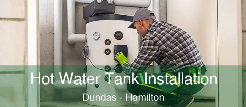  Hot Water Tank Installation Dundas - Hamilton