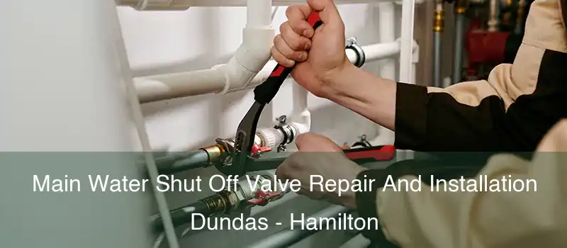  Main Water Shut Off Valve Repair And Installation Dundas - Hamilton