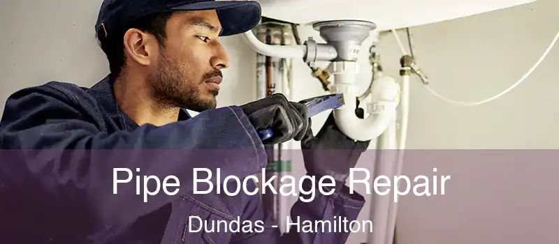  Pipe Blockage Repair Dundas - Hamilton