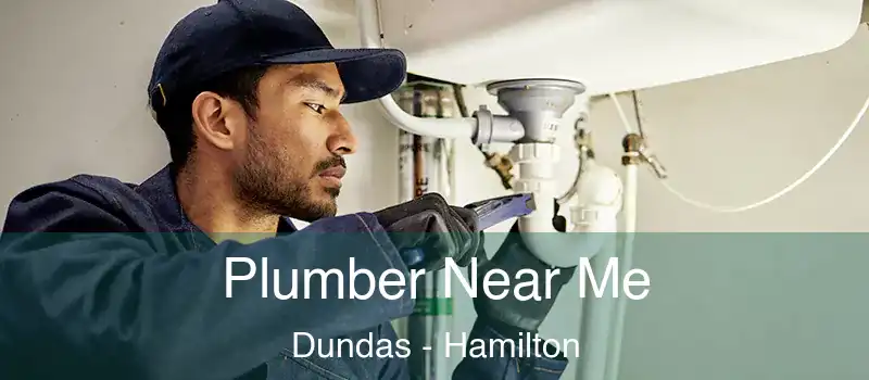  Plumber Near Me Dundas - Hamilton