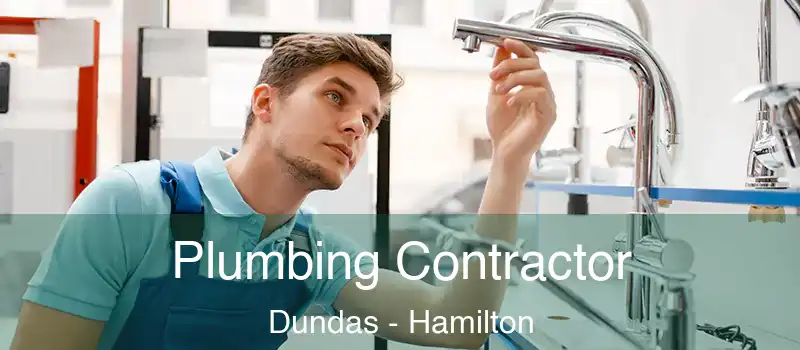  Plumbing Contractor Dundas - Hamilton