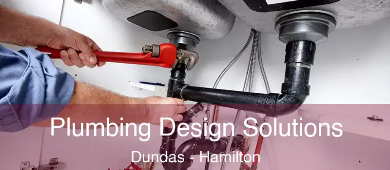  Plumbing Design Solutions Dundas - Hamilton