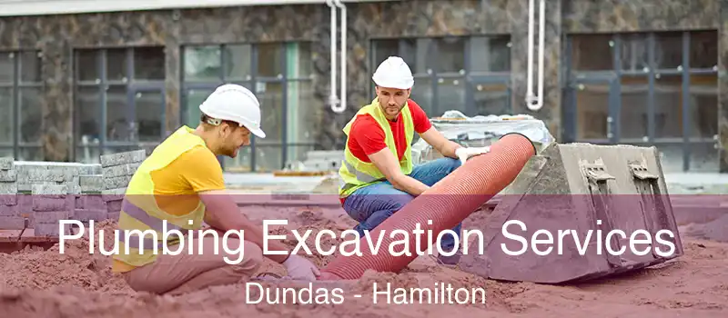  Plumbing Excavation Services Dundas - Hamilton
