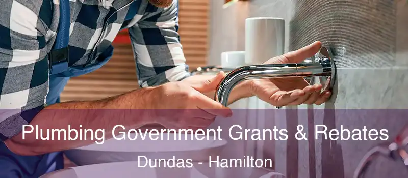  Plumbing Government Grants & Rebates Dundas - Hamilton