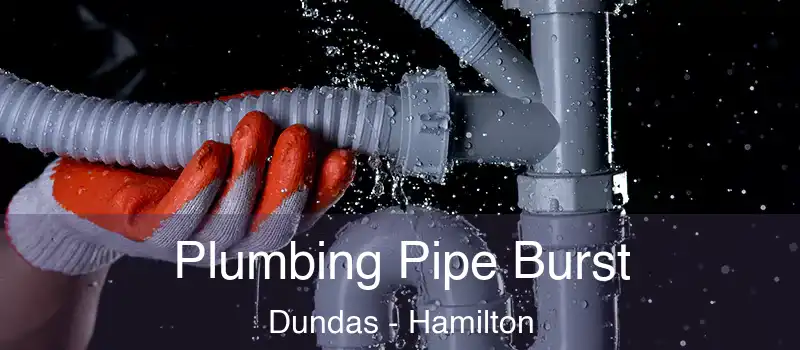  Plumbing Pipe Burst Dundas - Hamilton