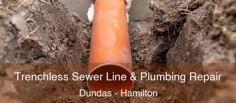  Trenchless Sewer Line & Plumbing Repair Dundas - Hamilton