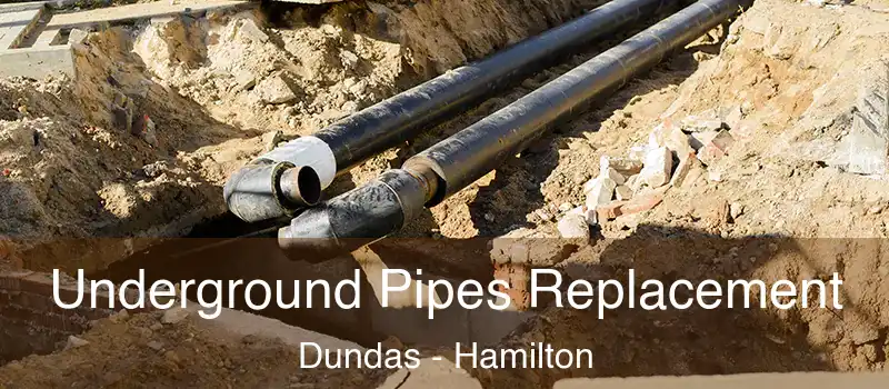  Underground Pipes Replacement Dundas - Hamilton