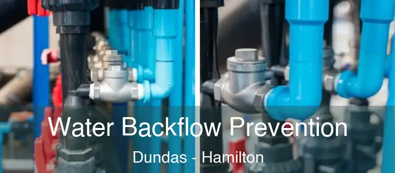  Water Backflow Prevention Dundas - Hamilton